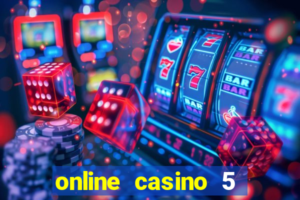 online casino 5 dollar min deposit