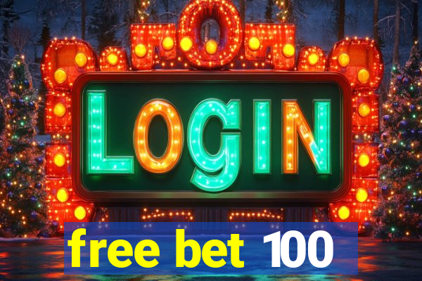 free bet 100