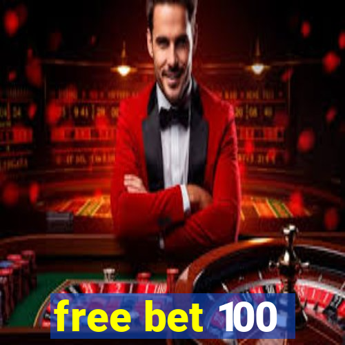 free bet 100