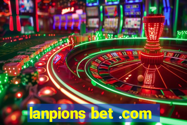 lanpions bet .com