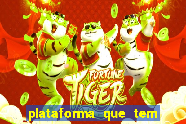 plataforma que tem o jogo fortune tiger