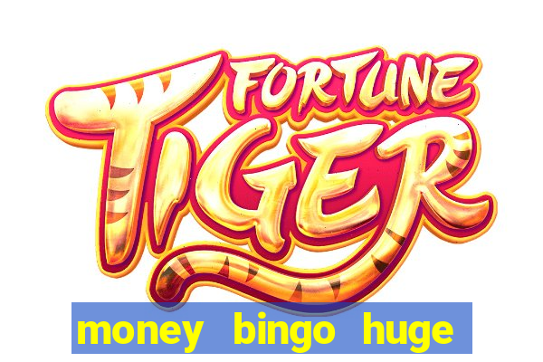 money bingo huge real cash out