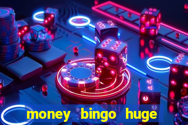 money bingo huge real cash out