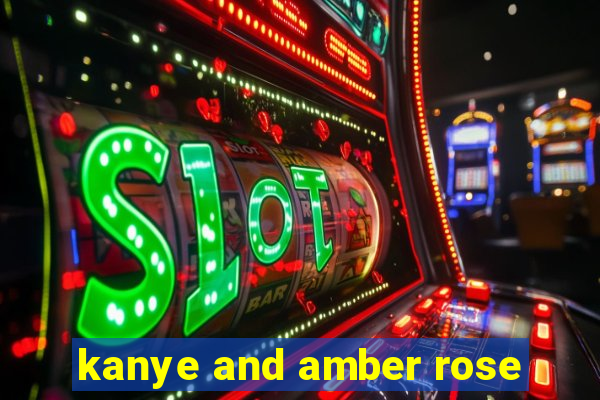 kanye and amber rose