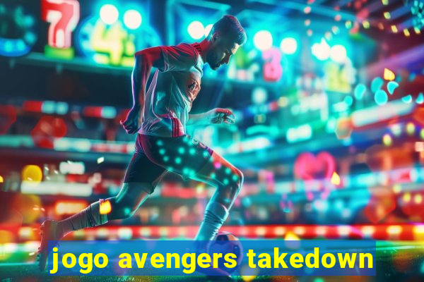 jogo avengers takedown