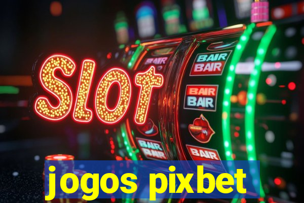 jogos pixbet