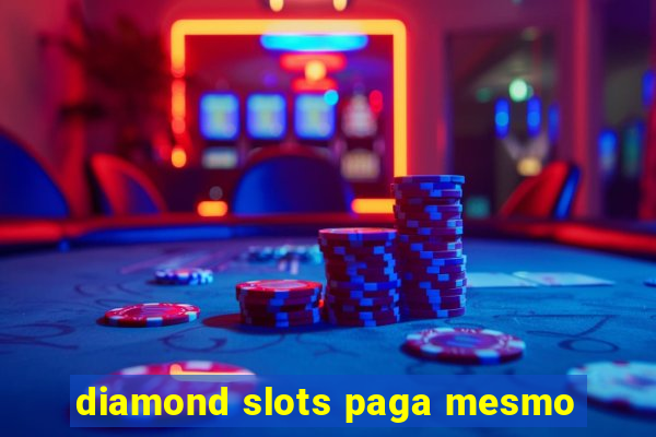 diamond slots paga mesmo