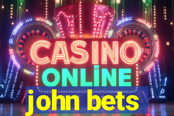 john bets