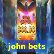 john bets