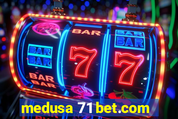 medusa 71 bet.com