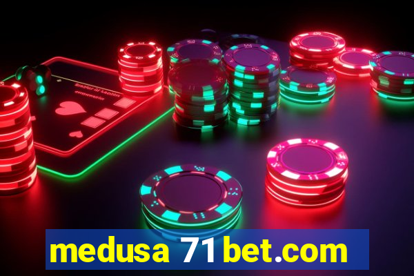 medusa 71 bet.com