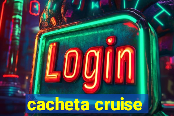 cacheta cruise