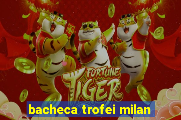 bacheca trofei milan