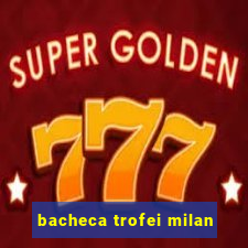 bacheca trofei milan