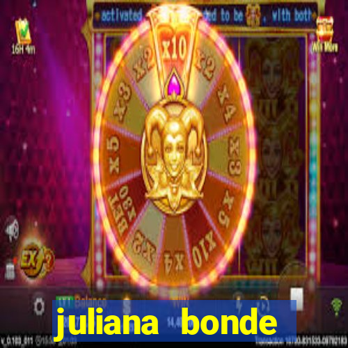 juliana bonde mostrando tudo