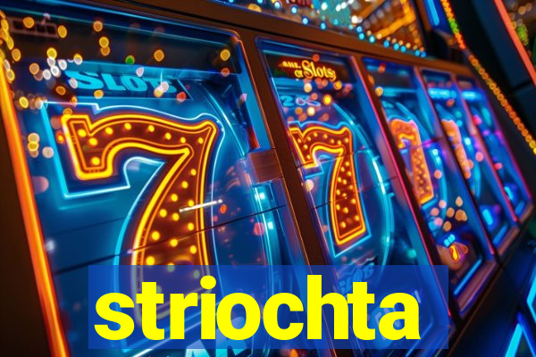 striochta