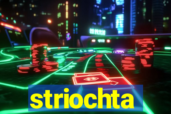 striochta