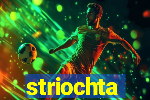 striochta