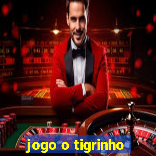 jogo o tigrinho