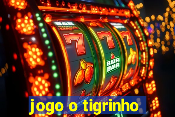 jogo o tigrinho