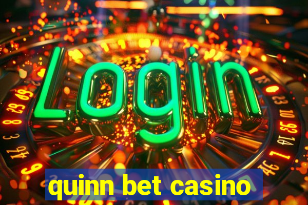 quinn bet casino