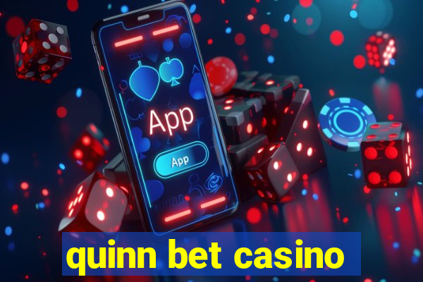 quinn bet casino