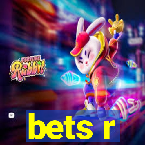 bets r