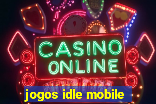 jogos idle mobile