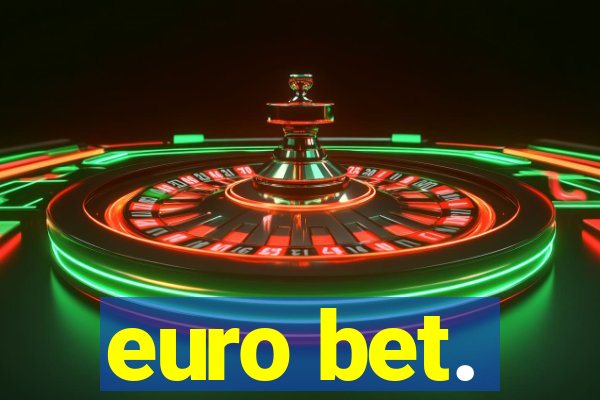 euro bet.