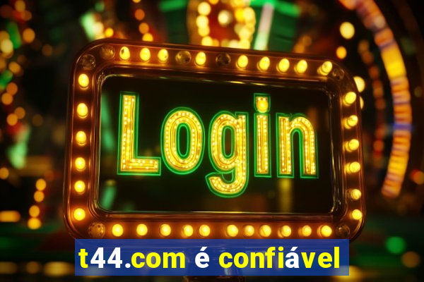 t44.com é confiável