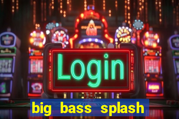 big bass splash slot rtp