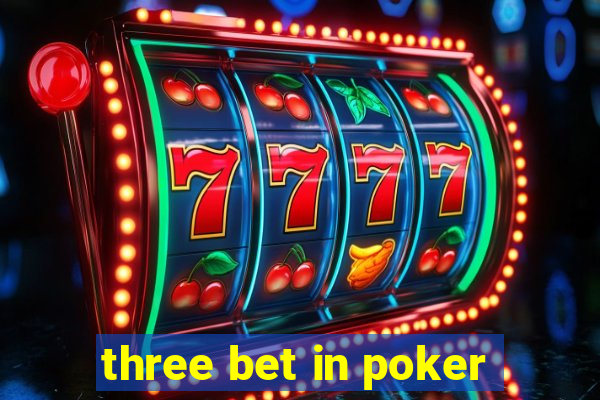 three bet in poker