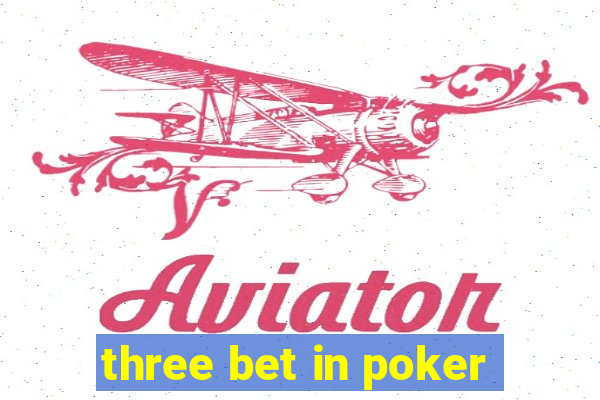 three bet in poker