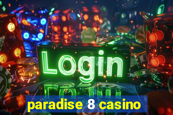 paradise 8 casino