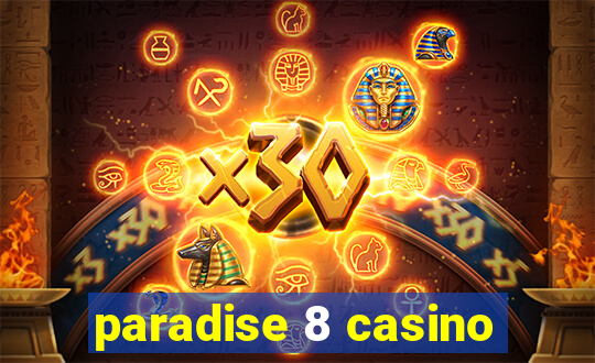 paradise 8 casino