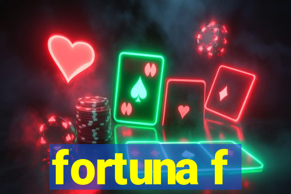 fortuna f