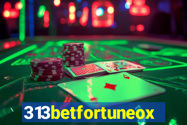 313betfortuneox