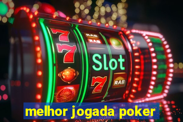 melhor jogada poker