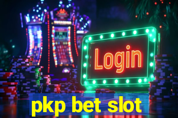 pkp bet slot