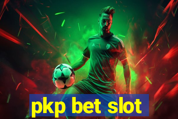 pkp bet slot