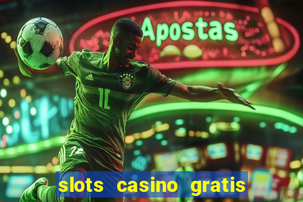 slots casino gratis quick hit