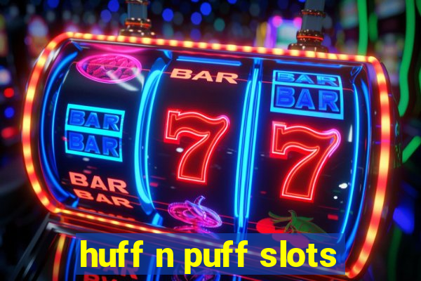 huff n puff slots