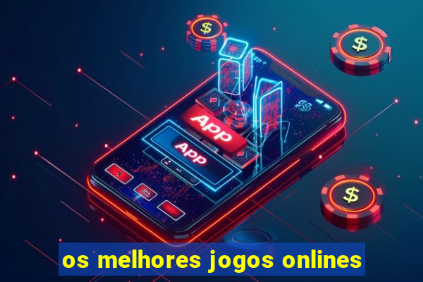 os melhores jogos onlines