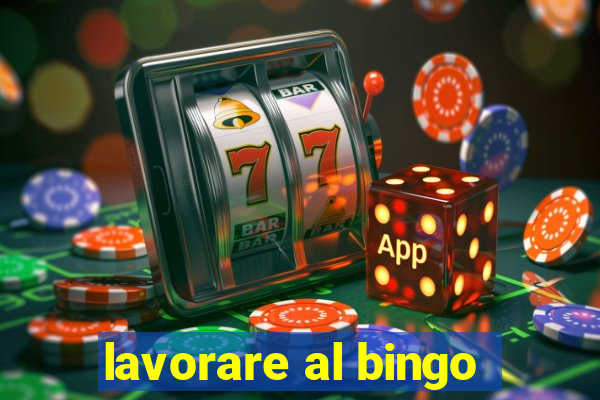 lavorare al bingo