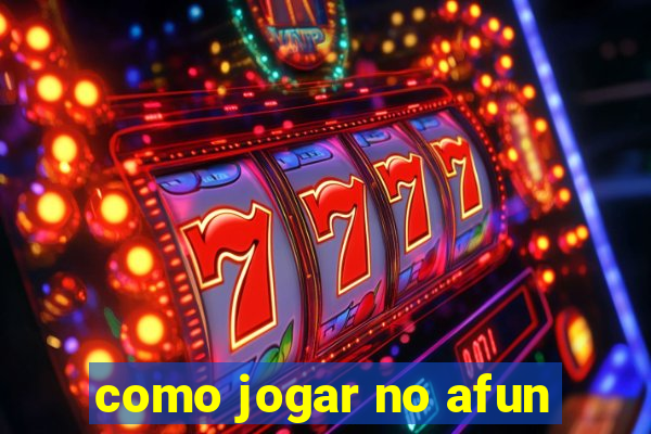 como jogar no afun