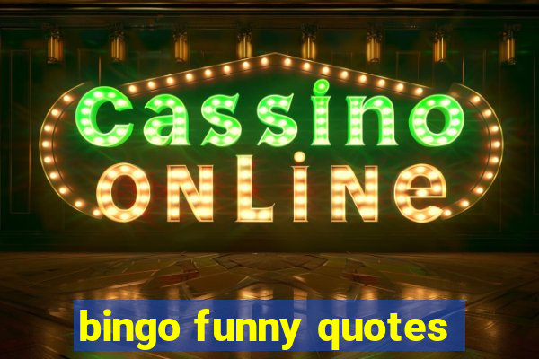 bingo funny quotes