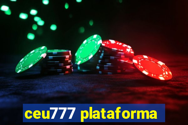 ceu777 plataforma