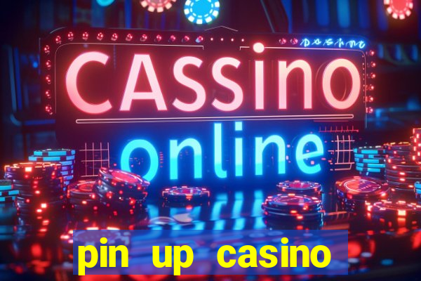 pin up casino ganhar dinheiro