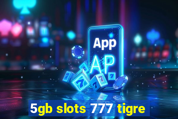 5gb slots 777 tigre