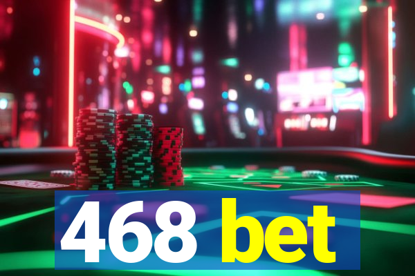 468 bet